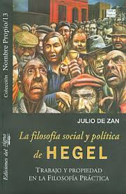 La filosofía social y política de Hegel. Trabajo y propiedad en la filosofía práctica